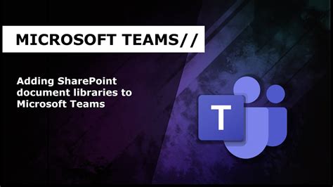 Adding Sharepoint Document Libraries To Microsoft Teams Youtube