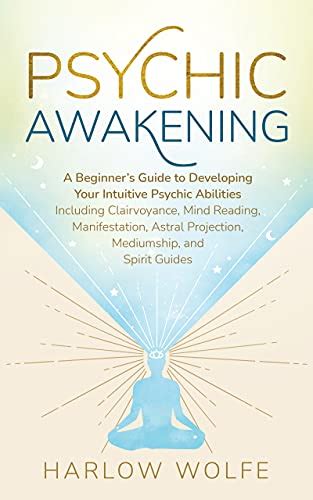 Psychic Awakening A Beginners Guide To Developing Your Intuitive