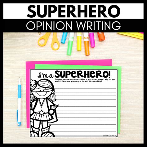 Opinion Writing Prompts Superhero Themed Writing Pages Writing