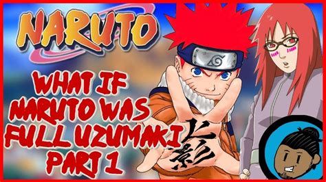 What If Naruto Was Full Uzumaki Part 1 Youtube