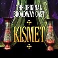 Kismet - Album by Original Broadway Cast | Spotify