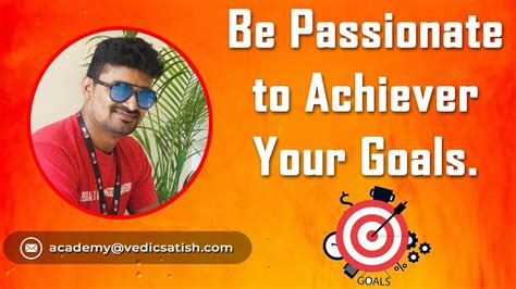 Be Passionate To Achieve Your Goals Youtube