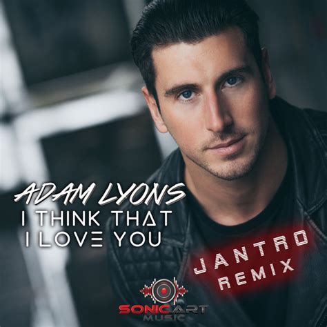 I Think That I Love You Jantro Remix Single By Adam Lyons Spotify