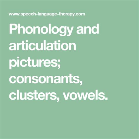 Phonology And Articulation Pictures Consonants Clusters Vowels