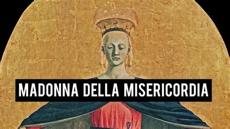 Madonna Della Misericordia Piero Della Francesca Youtube