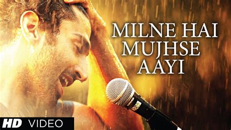 Aashiqui 2 Milne Hai Mujhse Aayi Video Song Aditya Roy Kapur Shraddha Kapoor Youtube Music