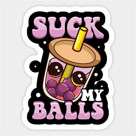 Cute And Funny Suck My Balls Boba Tea Pun Suck My Balls Boba Tea