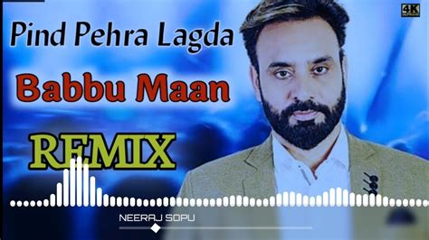 Pind Pehra Lagda Remix Song Babbu Maan Dj Neeraj Sopu Babbu Maan New
