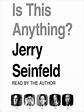 Is this Anything? by Jerry Seinfeld · OverDrive: ebooks, audiobooks ...