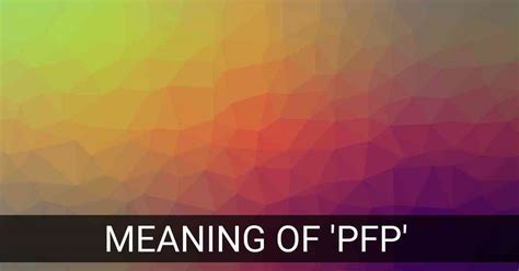 Unlock The Mystery Behind The Meaning Of Pfp On Social Media