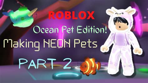 Making Neon Pets Part 2 Ocean Pet Edition Adopt Me Youtube