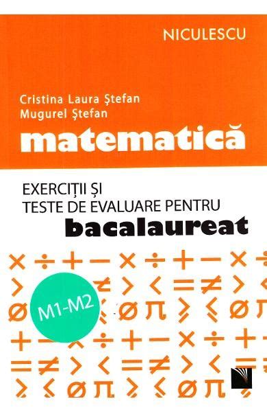 Matematic Exerci Ii I Teste De Evaluare Pentru Bacalaureat M M