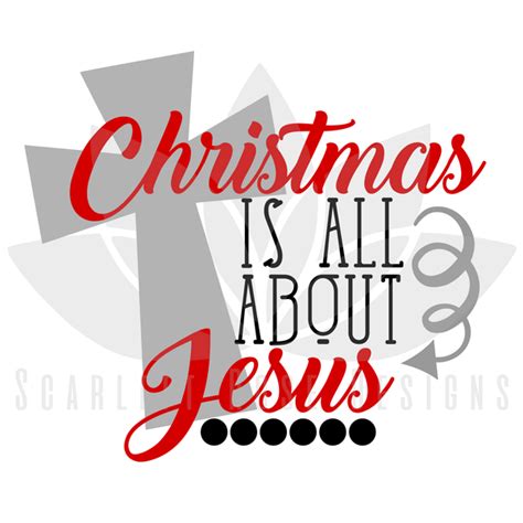 christmas svg christmas is all about jesus cut file scarlett rose designs