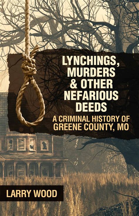 Lynchings, Murders, and Other Nefarious Deeds: A Criminal History of