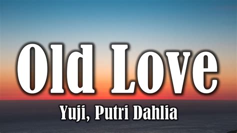 Yuji Putri Dahlia Old Love Lyrics YouTube