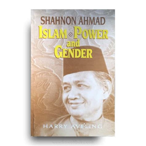The autobiography of a historian by. Shahnon Ahmad: Islam, Power and Gender | Kawah Buku