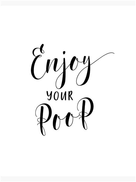 Enjoy Your Poop Bathroom Art Poster For Sale By Mdp1987 Redbubble