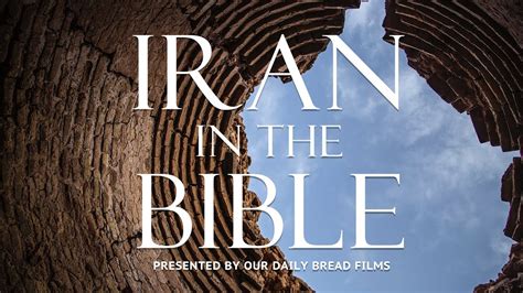 Iran In The Bible The Forgotten Story Presented By Our Daily Bread