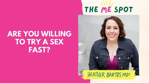 Are You Willing To Try A Sex Fast Heather Bartos Md