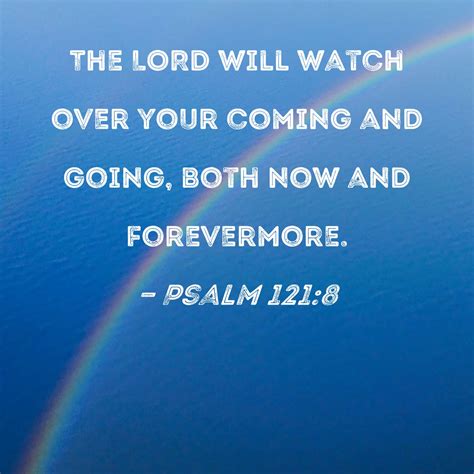 psalm 121 8 the lord will watch over your coming and going both now and forevermore