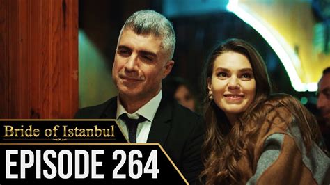 Bride Of Istanbul Episode 264 English Subtitles Istanbullu Gelin