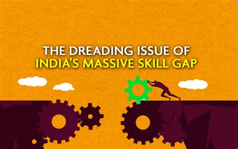 The Dreading Issue Of Indias Massive Skill Gap