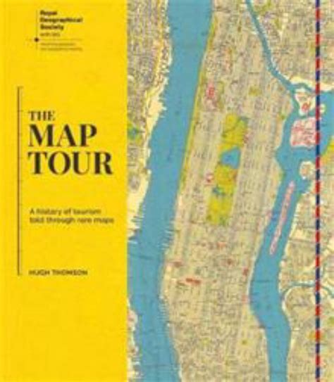 The Map Tour A History Of Tourism Told Through Rare Maps