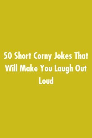 So, you probably have heard a ton of jokes in your life, but we bet when you hear just for your enjoyment, here are some of our favorites listed in many different categories we promise will have everyone in the room hysterically laughing at! 50 Short Corny Jokes That Will Make You Laugh Out Loud ...