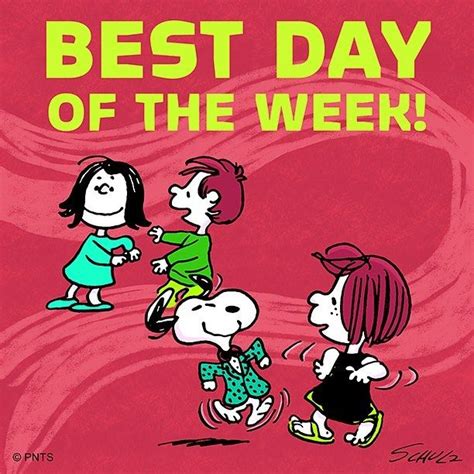 Friday Is The Best Day Snoopy Love Snoopy Funny Snoopy Quotes