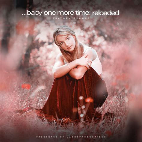 Baby One More Time Reloaded Fanmade Album Britney Remixed