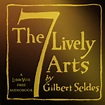 The Seven Lively Arts : Gilbert Seldes : Free Download, Borrow, and ...