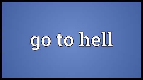 Go To Hell Meaning Youtube