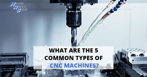 What Are The 5 Common Types Of Cnc Machines Halifax Rack And Screw