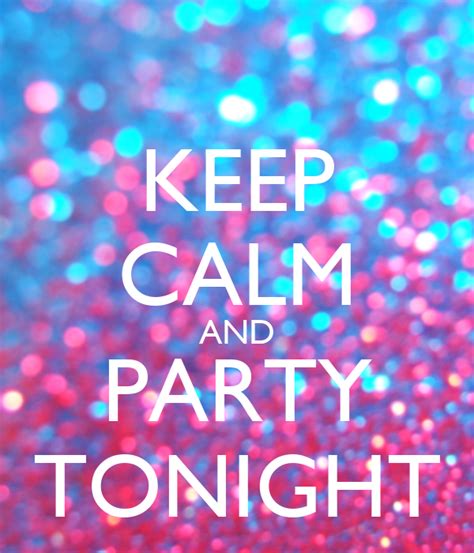 Keep Calm And Party Tonight Keep Calm And Carry On Image Generator