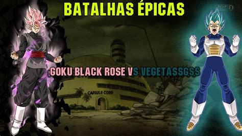 Batalhas Épicas Goku Black Rose Vs Vegeta Ssgss Dublado Dragon Ball