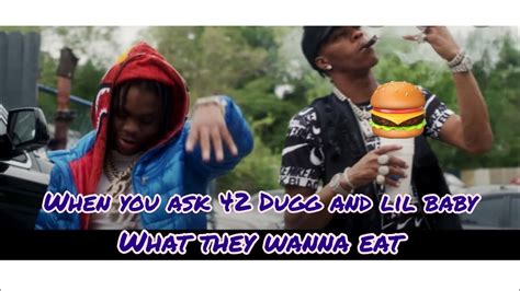 When You Ask 42 Dugg And Lil Baby What They Wanna Eat Youtube