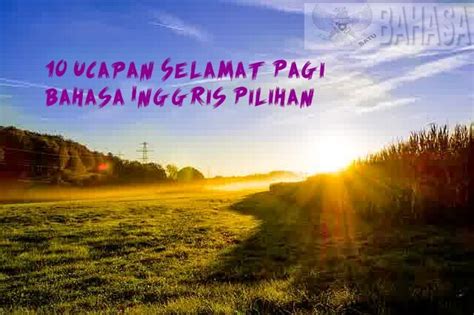 Thank you for all that you have given to me, hopefully all of these are useful for all of us. 6 ucapan selamat pagi bahasa inggris | 2000+ kata mutiara ...