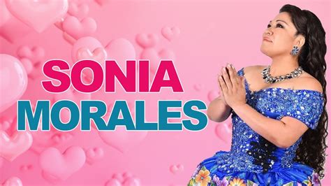 Sonia Morales Éxitos De Ayer Hoy Y Siempre Youtube