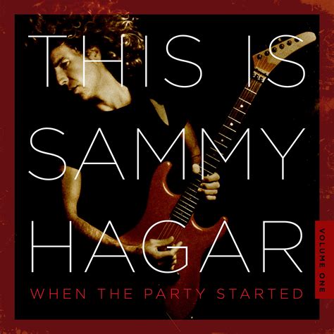 This Is Sammy Hagar When The Party Started Volume 1 Sammy Hagar