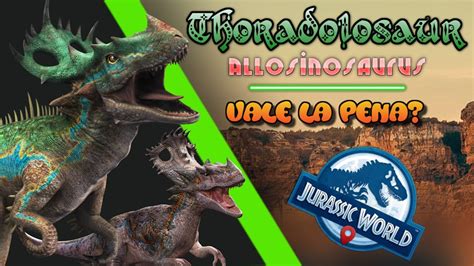 Thoradolosaur 🦖 Allosinosaurus ¿vale La Pena Jurassic World Alive Análisis Youtube