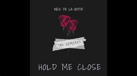 Hold Me Close The Remixes Youtube
