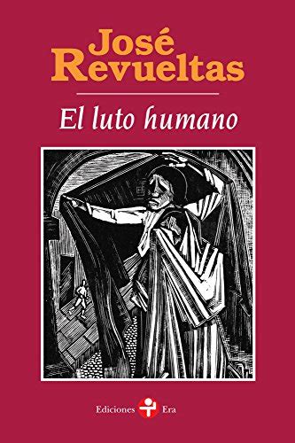 El Luto Humano Obras Completas De José Revueltas Nº 2 Ebook Revueltas José Mx