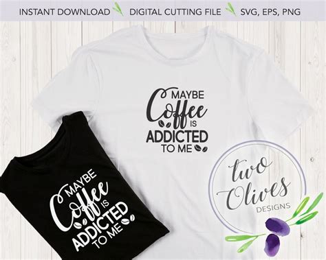 Maybe Coffee Is Addicted To Me Svg Eps Png Instant Etsy