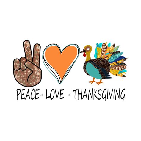 Peace Love Thanksgiving Day T Thanksgiving T Shirt Teepublic