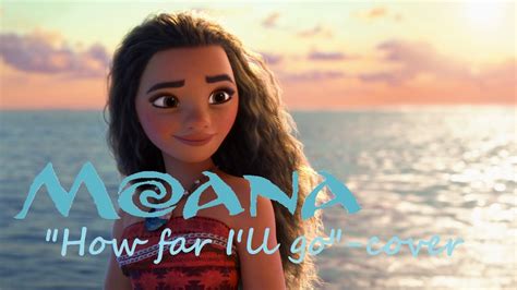 Moana How Far Ill Go Song Cover Youtube