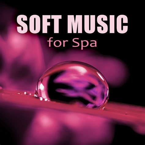 Soft Music For Spa Healing Touch Massage Sounds Natural Sounds