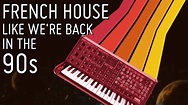 Lets create French House like we're back in the 90's - YouTube