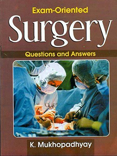 Exam Oriented Surgery Questions And Answerspb 2013 Mukhopadhyay K