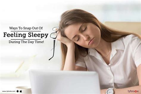 Ways To Snap Out Of Feeling Sleepy During The Day Time By Dr Bharat