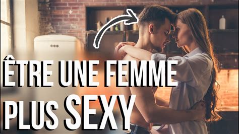 Comment Tre Plus Sexy Avec Les Hommes Youtube